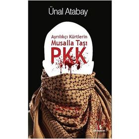 Ayrılıkçı Kürtlerin Musalla Taşı PKK - Ünal Atabay