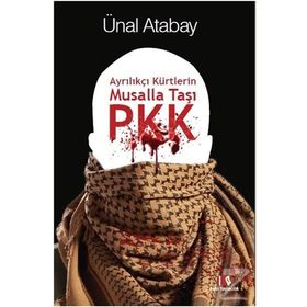 Ayrılıkçı Kürtlerin Musalla Taşı PKK - Ünal Atabay