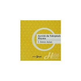 AYRILIKLAR DA YAKIŞMALI HAYATA - İ. DENIZ ASLAN