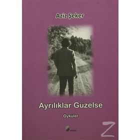 Ayrılıklar Güzelse - Aziz Şeker