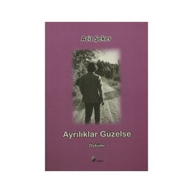 Ayrılıklar Güzelse - Aziz Şeker