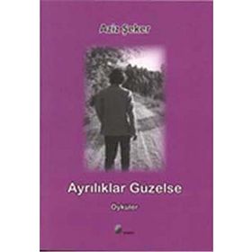 Ayrılıklar Güzelse - Aziz Şeker