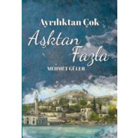 Ayrılıktan Çok Aşktan Fazla - Mehmet Güler