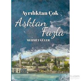 Ayrılıktan Çok Aşktan Fazla - Mehmet Güler