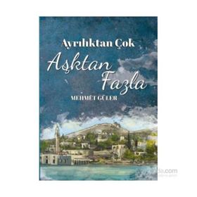 Ayrılıktan Çok Aşktan Fazla - Mehmet Güler