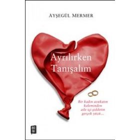Ayrılırken Tanışalım - Ayşegül Mermer