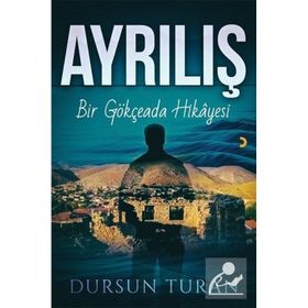 Ayrılış - Bir Gökçeada Hikayesi - Dursun Turan