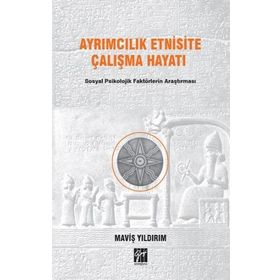 Ayrımcılık Etnisite Çalışma Hayatı Sosyal Psikolojik Faktörlerin Araştırılması - Maviş Yıldırım