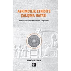 Ayrımcılık Etnisite Çalışma Hayatı Sosyal Psikolojik Faktörlerin Araştırılması - Maviş Yıldırım