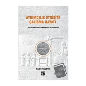 Ayrımcılık Etnisite Çalışma Hayatı Sosyal Psikolojik Faktörlerin Araştırılması - Maviş Yıldırım