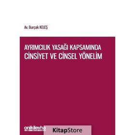 Ayrımcılık Yasağı Kapsamında Cinsiyet ve Cinsel Yönelim - Burçak Keleş