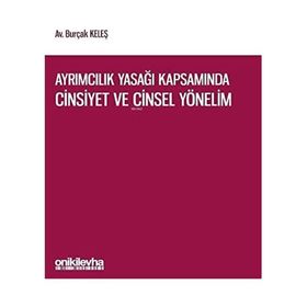Ayrımcılık Yasağı Kapsamında Cinsiyet ve Cinsel Yönelim - Burçak Keleş