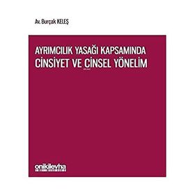 Ayrımcılık Yasağı Kapsamında Cinsiyet ve Cinsel Yönelim - Burçak Keleş