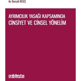 Ayrımcılık Yasağı Kapsamında Cinsiyet ve Cinsel Yönelim - Burçak Keleş