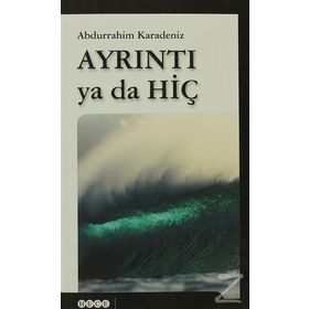 AYRINTI YA DA HİÇ - ABDURRAHIM KARADENIZ
