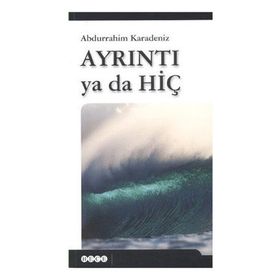 AYRINTI YA DA HİÇ - ABDURRAHIM KARADENIZ