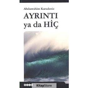 AYRINTI YA DA HİÇ - ABDURRAHIM KARADENIZ