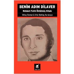 Ayrıntı Yayınları Benim Adım Dilaver Mehmet Fatih Öktülmüş Kitabı