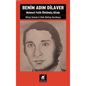 Ayrıntı Yayınları Benim Adım Dilaver Mehmet Fatih Öktülmüş Kitabı