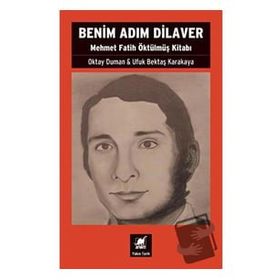 Ayrıntı Yayınları Benim Adım Dilaver Mehmet Fatih Öktülmüş Kitabı