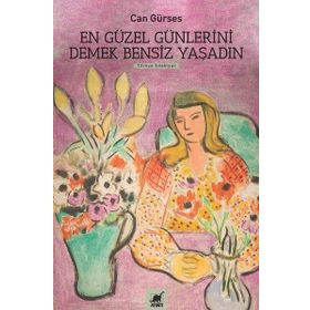 Ayrıntı Yayınları En Güzel Günlerini Demek Bensiz Yaşadın