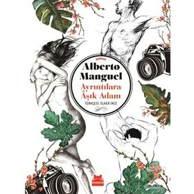Ayrıntılara Aşık Adam - Alberto Manguel