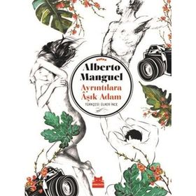 Ayrıntılara Aşık Adam - Alberto Manguel