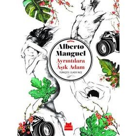 Ayrıntılara Aşık Adam - Alberto Manguel