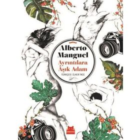 Ayrıntılara Aşık Adam - Alberto Manguel