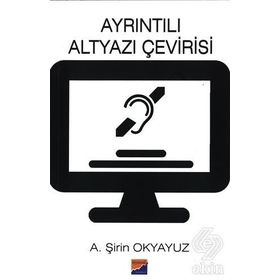 Ayrıntılı Altyazı Çevirisi - A. Şirin Okyayuz