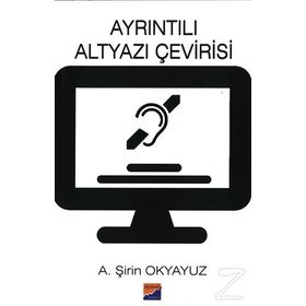 Ayrıntılı Altyazı Çevirisi - A. Şirin Okyayuz