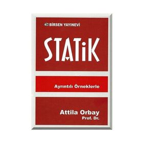 AYRINTILI ÖRNEKLERLE STATIK - ATILLA ORBAY