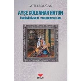Ayşe Gülbahar Hatun - Latif Erdoğan