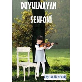 Ayşe Nehir Sevinç Duyulmayan Senfoni