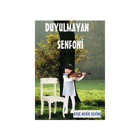 Ayşe Nehir Sevinç Duyulmayan Senfoni