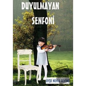 Ayşe Nehir Sevinç Duyulmayan Senfoni