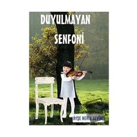 Ayşe Nehir Sevinç Duyulmayan Senfoni