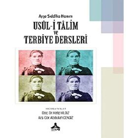 Ayşe Sıddıka Hanım Usul-i Talim ve Terbiye Dersleri Hatip Yıldız Abdullah Cengiz