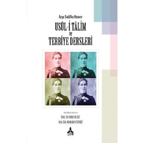 Ayşe Sıddıka Hanım Usul-i Talim ve Terbiye Dersleri Hatip Yıldız Abdullah Cengiz