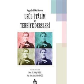 Ayşe Sıddıka Hanım Usul-i Talim ve Terbiye Dersleri Hatip Yıldız Abdullah Cengiz