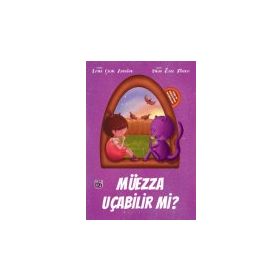 Ayşe ve Müezza'nın Maceraları - Müezza Uçabilir Mi? - Emine Çelik Aydoğan
