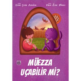 Ayşe ve Müezza'nın Maceraları - Müezza Uçabilir Mi? - Emine Çelik Aydoğan