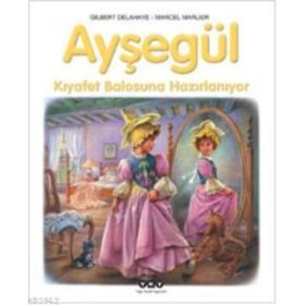 AYŞEGÜL 19 KIYAFET BALOSUNA HAZIRLANIYOR - GILBERT DELAHAYE;MARCEL MARLIER