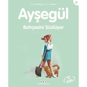 AYŞEGÜL 25 - BAHÇESİNİ SÜSLÜYOR - GILBERT DELAHAYE;MARCEL MARLIER