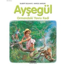 Ayşegül 58 Ormandaki Yavru Kedi - Gilbert Delahaye - Marcel Marlier