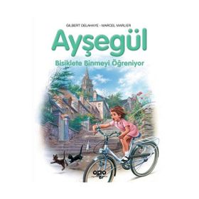 Ayşegül 7 Bisiklete Binmeyi Öğreniyor - Gilbert Delahaye; Marcel Marlier