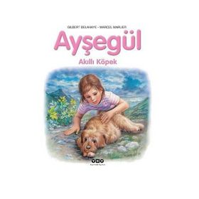 Ayşegül Akıllı Köpek - Marcel Marlier Gilbert Delahaye