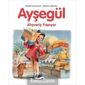 AYŞEGÜL - ALIŞVERİŞ YAPIYOR - GILBERT DELAHAYE;MARCEL MARLIER