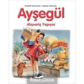 AYŞEGÜL - ALIŞVERİŞ YAPIYOR - GILBERT DELAHAYE;MARCEL MARLIER