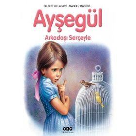 AYŞEGÜL ARKADAŞI SERÇEYLE - GILBERT DELAHAYE;MARCEL MARLIER